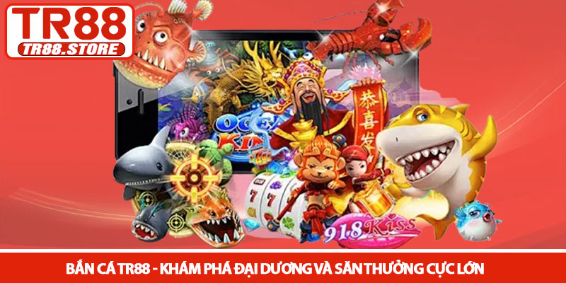Bắn cá TR88 - Khám phá đại dương và săn thưởng cực lớn 1 Bắn cá TR88 - Khám phá đại dương và săn thưởng cực lớn