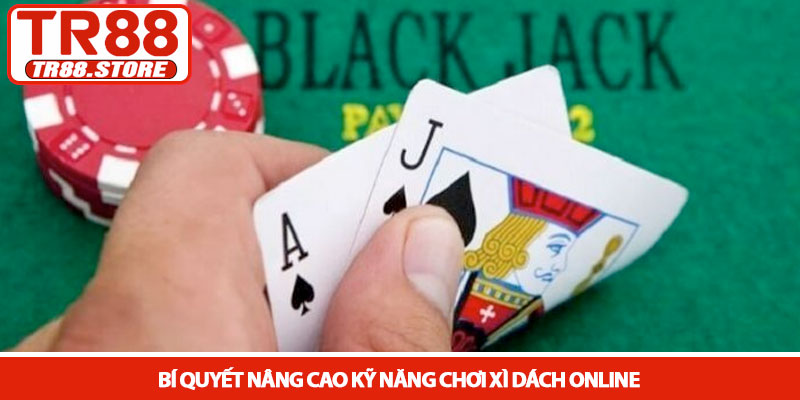 Xì dách online - Bí quyết chiến thắng nhà cái tại TR88 3 Bí quyết nâng cao kỹ năng chơi xì dách online