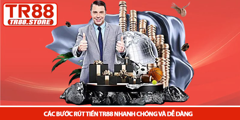 Rút tiền TR88 - Quy trình thanh khoản minh bạch nhanh chóng 2 Các bước rút tiền TR88 nhanh chóng và dễ dàng