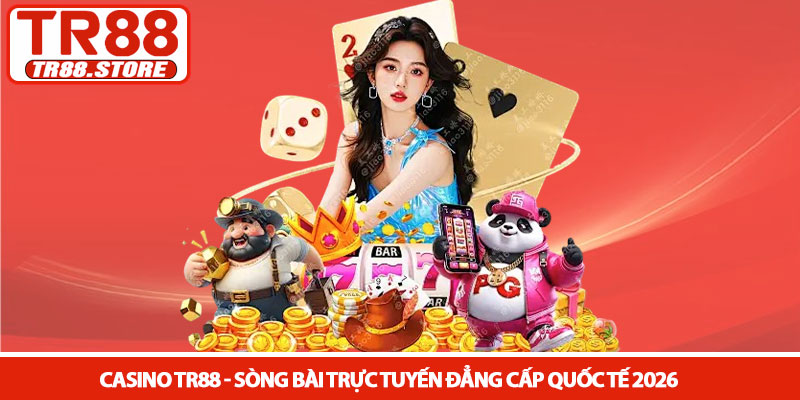 Casino TR88 - Sòng bài trực tuyến đẳng cấp quốc tế 2026 1 Casino TR88 - Sòng bài trực tuyến đẳng cấp quốc tế 2026
