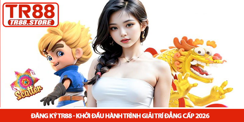 Đăng ký TR88 - Khởi đầu hành trình giải trí đẳng cấp 2026 1 Đăng ký TR88 - Khởi đầu hành trình giải trí đẳng cấp 2026
