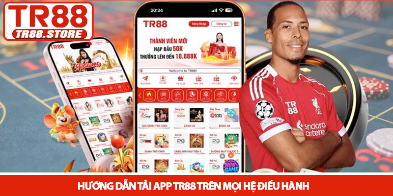 Tải app TR88 - Trải nghiệm cá cược di động đỉnh cao 2026 2 Hướng dẫn tải app TR88 trên mọi hệ điều hành