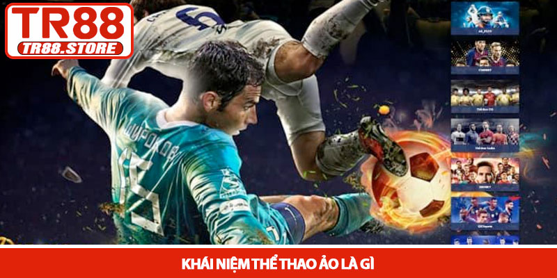 Thể thao ảo là gì - Khám phá sảnh cược siêu tốc tại TR88 2 Khái niệm Thể thao ảo là gì