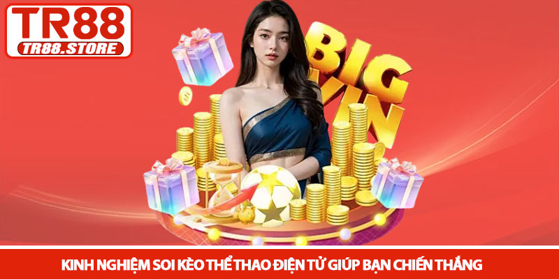 Thể thao điện tử - Cá cược Esport bùng nổ tại nhà cái TR88 3 Kinh nghiệm soi kèo thể thao điện tử giúp bạn chiến thắng
