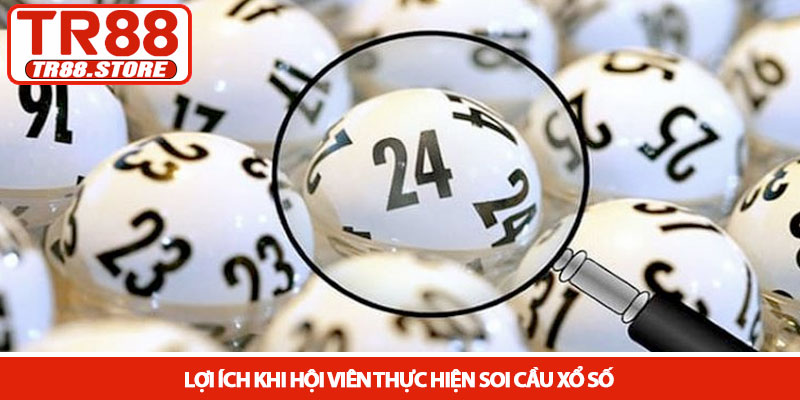 Soi cầu xổ số - Nghệ thuật tìm kiếm con số vàng tại TR88 2 Lợi ích khi hội viên thực hiện soi cầu xổ số