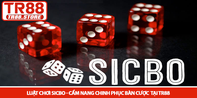 Luật chơi Sicbo - Cẩm nang chinh phục bàn cược tại TR88 3 Luật chơi Sicbo - Cẩm nang chinh phục bàn cược tại TR88