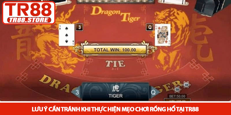 Mẹo chơi rồng hổ - Bí kíp chinh phục bàn cược tại TR88 4 Lưu ý cần tránh khi thực hiện mẹo chơi rồng hổ tại TR88