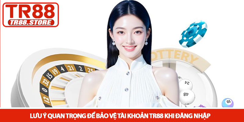 Đăng nhập TR88 - Truy cập trải nghiệm sảnh cược đỉnh cao 3 Lưu ý quan trọng để bảo vệ tài khoản TR88 khi đăng nhập