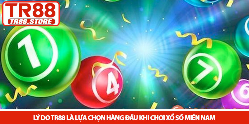 Xổ số miền Nam - Chiến thuật chinh phục giải thưởng tại TR88 4 Lý do TR88 là lựa chọn hàng đầu khi chơi Xổ số miền Nam