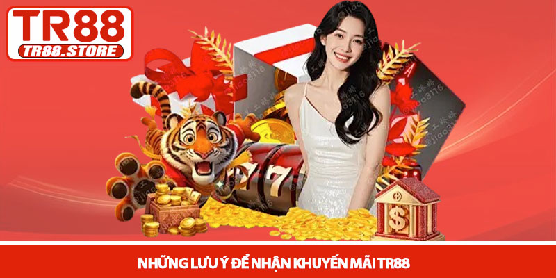 Khuyến mãi TR88 - Ưu đãi và cơ hội gia tăng vốn cược 2026 3 Những lưu ý để nhận khuyến mãi TR88