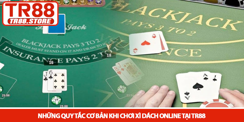 Xì dách online - Bí quyết chiến thắng nhà cái tại TR88 2 Những quy tắc cơ bản khi chơi xì dách online tại TR88