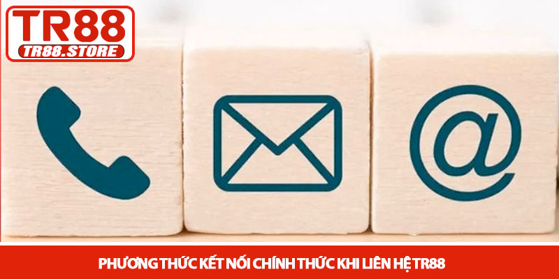 Liên hệ TR88 - Kênh hỗ trợ khách hàng đa nền tảng và tận tâm 1 Phương thức kết nối chính thức khi liên hệ TR88