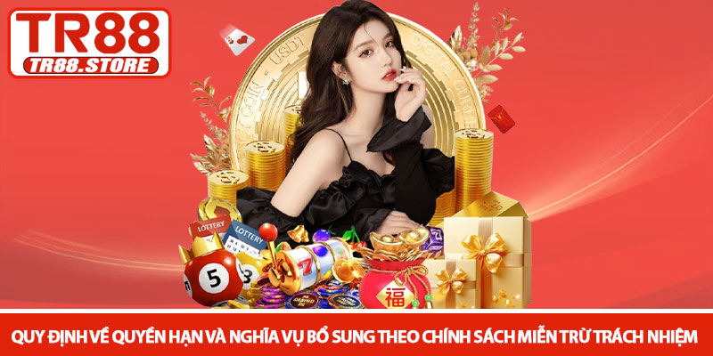 Miễn trừ trách nhiệm - Quy định về giới hạn pháp lý tại TR88 3 Quy định về quyền hạn và nghĩa vụ bổ sung theo Chính sách Miễn trừ Trách nhiệm