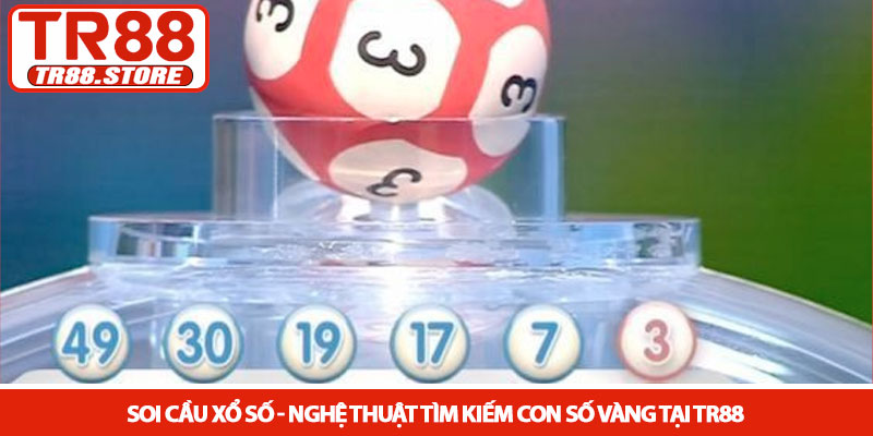 Soi cầu xổ số - Nghệ thuật tìm kiếm con số vàng tại TR88 2 Soi cầu xổ số - Nghệ thuật tìm kiếm con số vàng tại TR88