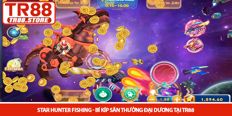 Star Hunter Fishing - Bí kíp săn thưởng đại dương tại TR88 2 Star Hunter Fishing - Bí kíp săn thưởng đại dương tại TR88