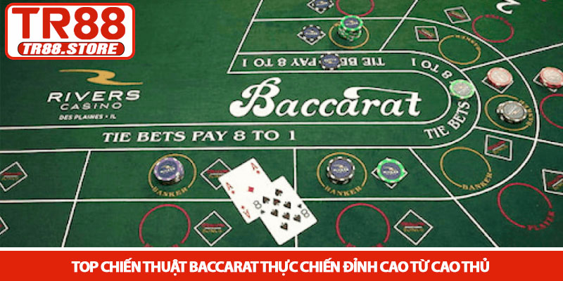 Chiến thuật Baccarat - Bí quyết tối ưu lợi nhuận tại TR88 3 Top chiến thuật baccarat thực chiến đỉnh cao từ cao thủ