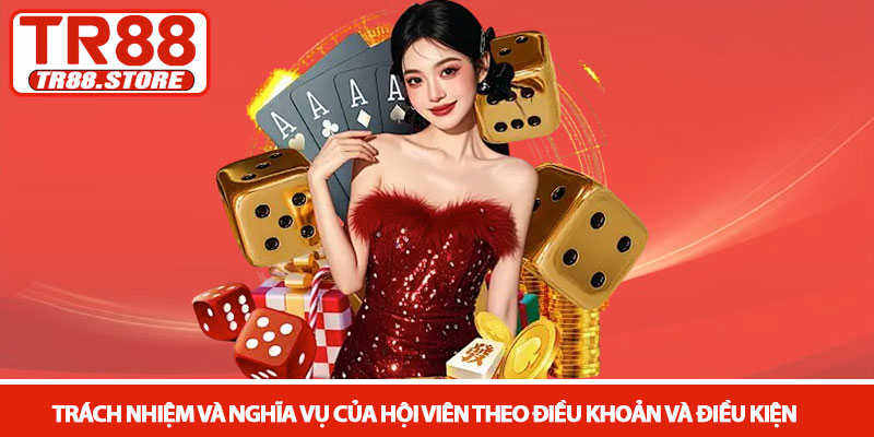 Điều khoản điều kiện – Quyền lợi hội viên và pháp lý 2026 1 Trách nhiệm và nghĩa vụ của hội viên theo điều khoản và điều kiện