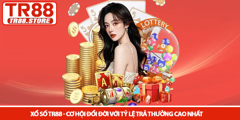 Xổ số TR88 - Cơ hội đổi đời với tỷ lệ trả thưởng cao nhất 1 Xổ số TR88 - Cơ hội đổi đời với tỷ lệ trả thưởng cao nhất