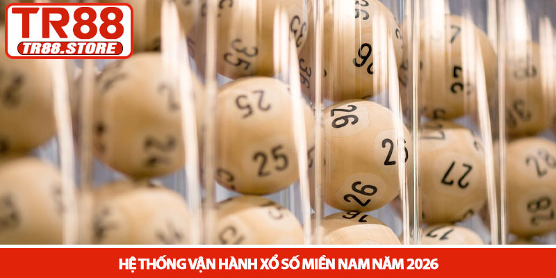 Xổ số miền Nam - Chiến thuật chinh phục giải thưởng tại TR88 2 Hệ thống vận hành Xổ số miền Nam năm 2026