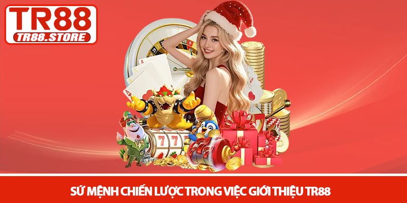 Giới thiệu TR88 - Hệ sinh thái giải trí trực tuyến đẳng cấp 1 Sứ mệnh chiến lược trong việc giới thiệu TR88