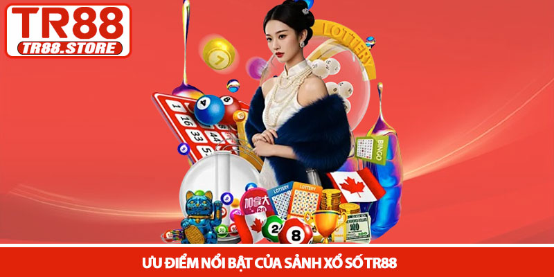 Xổ số TR88 - Cơ hội đổi đời với tỷ lệ trả thưởng cao nhất 2 Ưu điểm nổi bật của sảnh Xổ số TR88